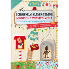 SCHNIPPELN - KLEBEN - FERTIG "MAGISCHE WICHTELWELT" SCHNIPPELN - KLEBEN - FERTIG "MAGISCHE WICHTELWELT"
