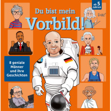 DU BIST MEIN VORBILD! 8 GENIALE MÄNNER UND IHRE GESCHICHTE 
