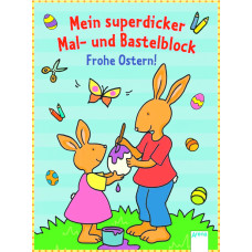 MEIN SUPERDICKER MAL- UND BASTELBLOCK "FROHE OSTERN" 