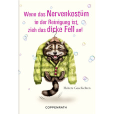 WENN DAS NERVENKOSTÜM IN DER REINIGUNG IST, ZIEH DAS DICKE FELL AN 