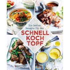 DIE BESTEN REZEPTE FÜR DEN SCHNELLKOCHTOPF 