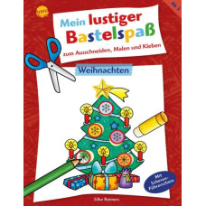 MEIN LUSTIGER BASTELSPAß ZUM AUSSCHNEIDEN, MALEN UND KLEBEN "WEIHNACHTEN" 