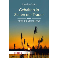 ANSELM GRÜN - GEHALTEN IN ZEITEN DER TRAUER 