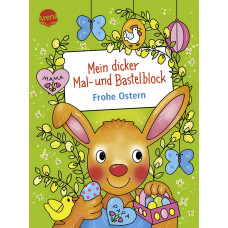 MEIN DICKER MAL- UND BASTELBLOCK "FROHE OSTERN" 