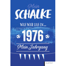 JAHRGANGSBUCH "MEIN SCHALKE - WAS WAR LOS IN 1976?" JAHRGANGSBUCH "MEIN SCHALKE - WAS WAR LOS IN 1976?"