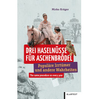 DREI HASELNÜSSE FÜR ASCHENBRÖDEL - POPULÄRE IRRTÜMER UND ANDERE WAHRHEITEN DREI HASELNÜSSE FÜR ASCHENBRÖDEL - POPULÄRE IRRTÜMER UND ANDERE WAHRHEITEN
