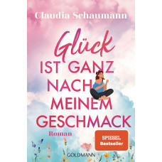 GLÜCK IST GANZ NACH MEINEM GESCHMACK 
