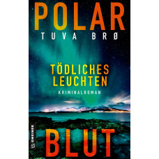 POLARBLUT - TÖDLICHES LEUCHTEN POLARBLUT - TÖDLICHES LEUCHTEN