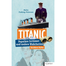 TITANIC - POPULÄRE IRRTÜMER UND ANDERE WAHRHEITEN TITANIC - POPULÄRE IRRTÜMER UND ANDERE WAHRHEITEN