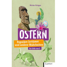 OSTERN - POPULÄRE IRRTÜMER UND ANDERE WAHRHEITEN OSTERN - POPULÄRE IRRTÜMER UND ANDERE WAHRHEITEN