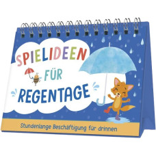 SPIELIDEEN FÜR REGENTAGE SPIELIDEEN FÜR REGENTAGE