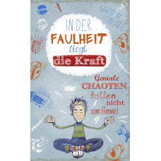 IN DER FAULHEIT LIEGT DIE KRAFT IN DER FAULHEIT LIEGT DIE KRAFT