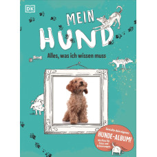 MEIN HUND - ALLES, WAS ICH WISSEN MUSS MEIN HUND - ALLES, WAS ICH WISSEN MUSS