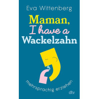 MAMAN, I HAVE A WACKELZAHN MAMAN, I HAVE A WACKELZAHN